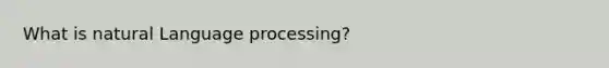 What is natural Language processing?