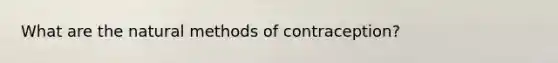 What are the natural methods of contraception?
