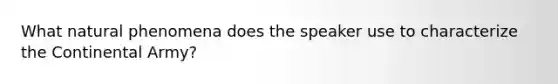 What natural phenomena does the speaker use to characterize the Continental Army?