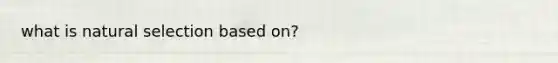 what is natural selection based on?