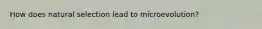 How does natural selection lead to microevolution?
