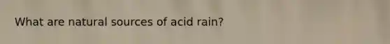 What are natural sources of acid rain?