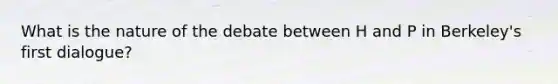 What is the nature of the debate between H and P in Berkeley's first dialogue?