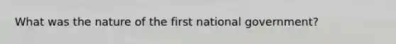 What was the nature of the first national government?