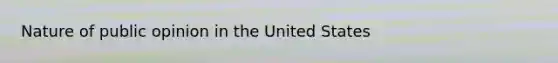 Nature of public opinion in the United States