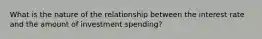 What is the nature of the relationship between the interest rate and the amount of investment spending?