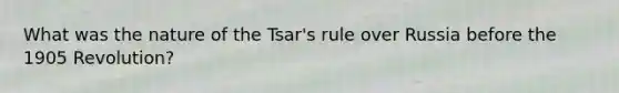 What was the nature of the Tsar's rule over Russia before the 1905 Revolution?