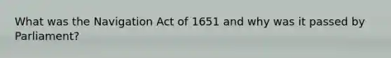 What was the Navigation Act of 1651 and why was it passed by Parliament?