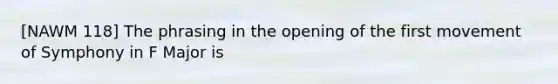 [NAWM 118] The phrasing in the opening of the first movement of Symphony in F Major is