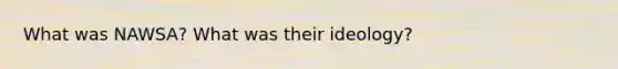 What was NAWSA? What was their ideology?