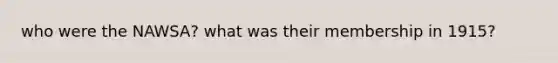 who were the NAWSA? what was their membership in 1915?