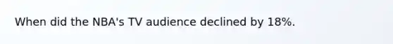 When did the NBA's TV audience declined by 18%.