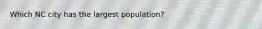 Which NC city has the largest population?