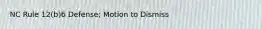 NC Rule 12(b)6 Defense; Motion to Dismiss