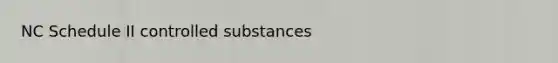 NC Schedule II controlled substances