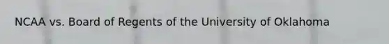 NCAA vs. Board of Regents of the University of Oklahoma