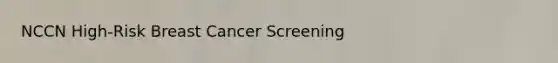 NCCN High-Risk Breast Cancer Screening