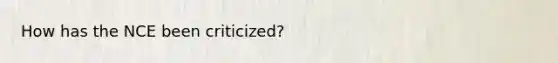 How has the NCE been criticized?