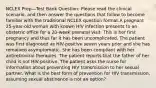 NCLEX Prep—Test Bank Question: Please read the clinical scenario, and then answer the questions that follow to become familiar with the traditional NCLEX question format.A pregnant 25-year-old woman with known HIV infection presents to an obstetric office for a 20-week prenatal visit. This is her first pregnancy and thus far it has been uncomplicated. The patient was first diagnosed as HIV-positive seven years prior and she has remained asymptomatic. She has been compliant with her antiretroviral therapies. The patient reports that the father of her child is not HIV-positive. The patient asks the nurse for information about preventing HIV transmission to her sexual partner. What is the best form of prevention for HIV transmission, assuming sexual abstinence is not an option?