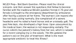 NCLEX Prep—Test Bank Question: Please read the clinical scenario, and then answer the questions that follow to become familiar with the traditional NCLEX question format.A 75-year-old female is brought to the emergency department by ambulance after having a seizure at her home. The woman's son reports she has not been acting normally. She complained of a severe headache and he noted a hand tremor and an unsteady gait. The past few days, she developed a high fever. Upon assessment by the medical team, the woman is not responding verbally. The nurse collects the patient's history from her son, which is notable for a recent camping trip in the woods. The RN updates the patient's son on the plan of treatment. What is the most appropriate antibiotic to treat this illness?