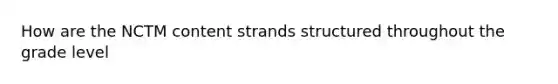 How are the NCTM content strands structured throughout the grade level