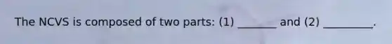 The NCVS is composed of two parts: (1) _______ and (2) _________.