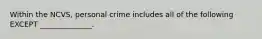 Within the NCVS, personal crime includes all of the following EXCEPT ______________.