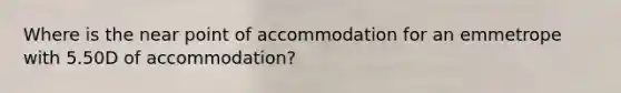 Where is the near point of accommodation for an emmetrope with 5.50D of accommodation?