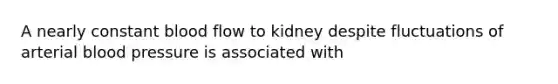 A nearly constant blood flow to kidney despite fluctuations of arterial blood pressure is associated with