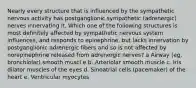 Nearly every structure that is influenced by the sympathetic nervous activity has postganglionic sympathetic (adrenergic) nerves innervating it. Which one of the following structures is most definitely affected by sympathetic nervous system influences, and responds to epinephrine, but lacks innervation by postganglionic adrenergic fibers and so is not affected by norepinephrine released from adrenergic nerves? a Airway (eg, bronchiolar) smooth muscl e b. Arteriolar smooth muscle c. Iris dilator muscles of the eyes d. Sinoatrial cells (pacemaker) of the heart e. Ventricular myocytes