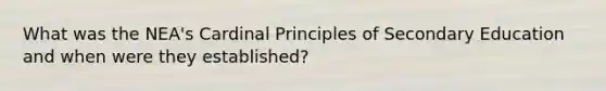 What was the NEA's Cardinal Principles of Secondary Education and when were they established?