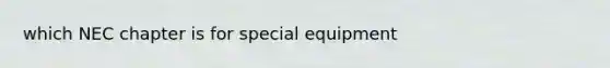 which NEC chapter is for special equipment