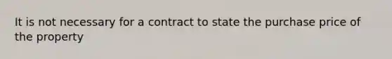 It is not necessary for a contract to state the purchase price of the property