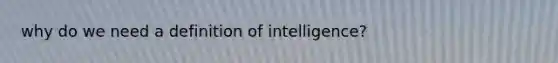 why do we need a definition of intelligence?