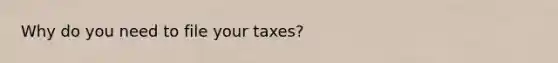 Why do you need to file your taxes?