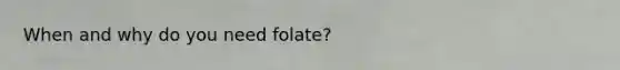 When and why do you need folate?