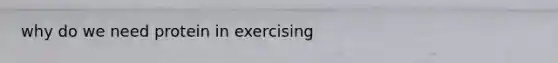 why do we need protein in exercising