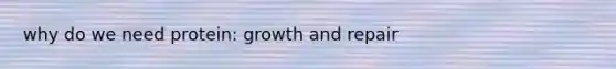 why do we need protein: growth and repair
