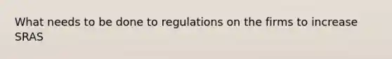 What needs to be done to regulations on the firms to increase SRAS