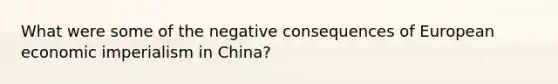 What were some of the negative consequences of European economic imperialism in China?