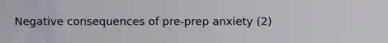 Negative consequences of pre-prep anxiety (2)
