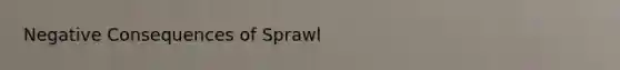 Negative Consequences of Sprawl