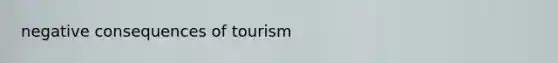 negative consequences of tourism