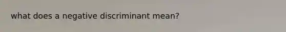 what does a negative discriminant mean?