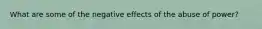 What are some of the negative effects of the abuse of power?