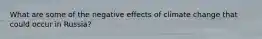 What are some of the negative effects of climate change that could occur in Russia?
