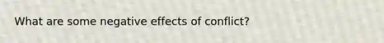 What are some negative effects of conflict?