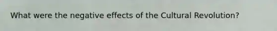 What were the negative effects of the Cultural Revolution?