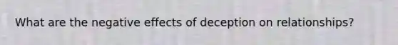 What are the negative effects of deception on relationships?