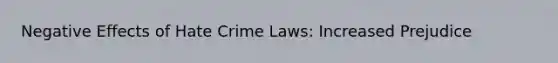 Negative Effects of Hate Crime Laws: Increased Prejudice